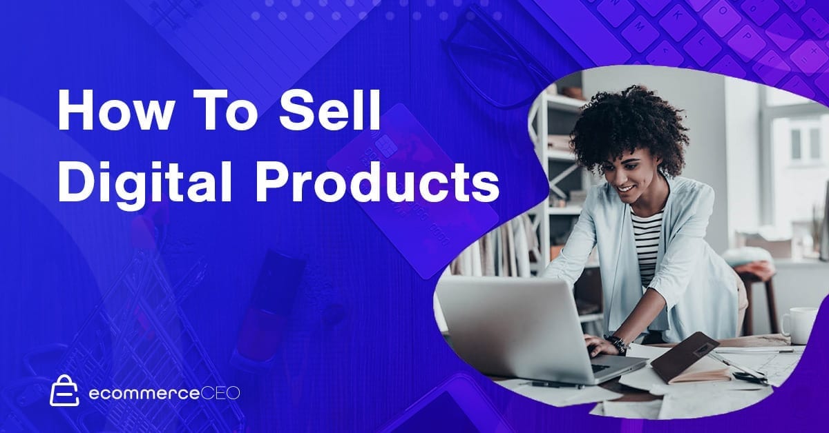 How To Sell Digital Products 2020